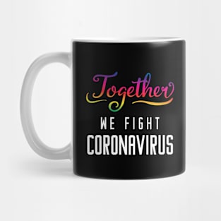 Together We Fight Coronavirus Mug